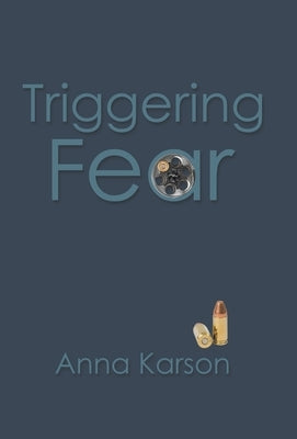 Triggering Fear by Karson, Anna
