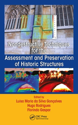 Nondestructive Techniques for the Assessment and Preservation of Historic Structures by Gonçalves, Luisa Maria Da Silva