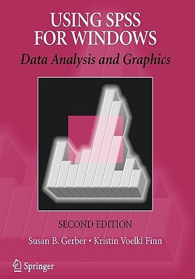 Using SPSS for Windows: Data Analysis and Graphics by Gerber, Susan B.