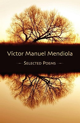 Your Hand, My Mouth: Selected Poems by Mendiola, Victor Manuel