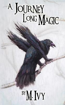 A Journey Long Magic by Ivy, M.