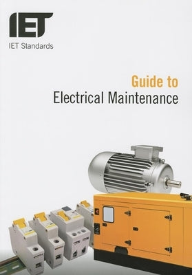 Guide to Electrical Maintenance by The Institution of Engineering and Techn