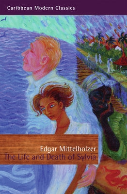 Life and Death of Sylvia, the PB by Mittelholzer, Edgar