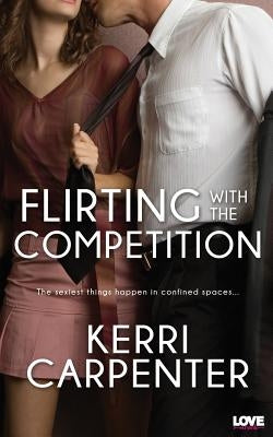 Flirting with the Competition by Carpenter, Kerri