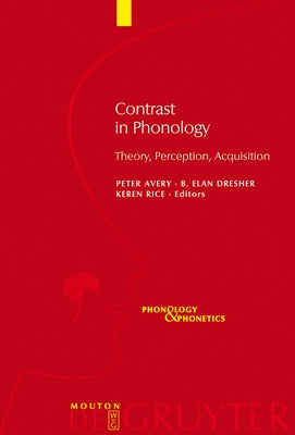 Contrast in Phonology by Avery, Peter
