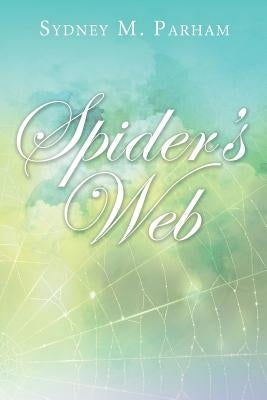 Spider's Web by Parham, Sydney M.