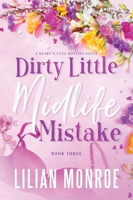 Dirty Little Midlife Mistake: A later-in-life romance by Monroe, Lilian
