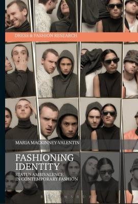 Fashioning Identity: Status Ambivalence in Contemporary Fashion by Mackinney-Valentin, Maria