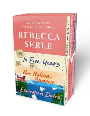 Rebecca Serle Boxed Set: In Five Years, One Italian Summer, Expiration Dates by Serle, Rebecca