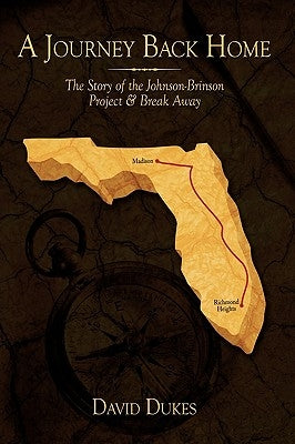 A Journey Back Home: The Story of the Johnson-Brinson Project & Break Away by Dukes, David