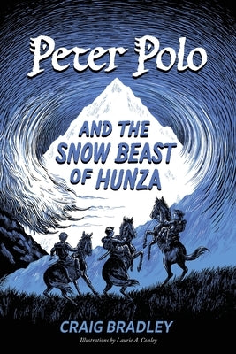 Peter Polo and the Snow Beast of Hunza by Bradley, Craig