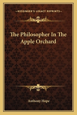 The Philosopher In The Apple Orchard by Hope, Anthony