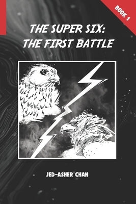 The Super Six: The First Battle by Chan, Jed-Asher