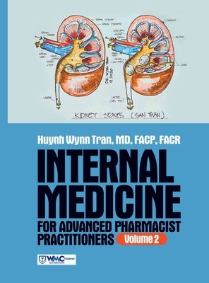 Internal Medicine for Advanced Pharmacist Practitioners - Volume 2 by Huynh Wynn Tran, Facp