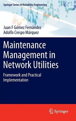 Maintenance Management in Network Utilities: Framework and Practical Implementation by Gómez Fernández, Juan F.