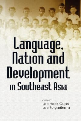 Language, Nation and Development in Southeast Asia by Guan, Lee Hock