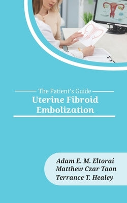 Uterine Fibroid Embolization by Taon, Matthew Czar