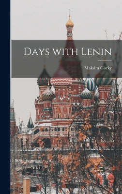 Days With Lenin by Gorky, Maksim 1868-1936