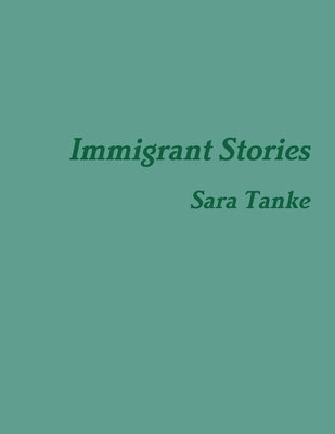 Immigrant Ancestors by Tanke, Sara