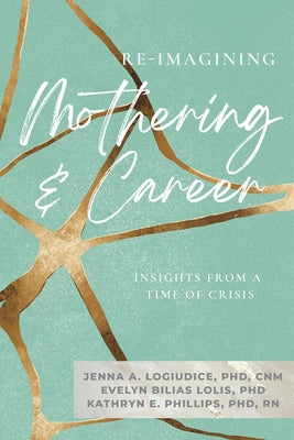 Re-Imagining Mothering & Career ( by Logiudice, Jenna