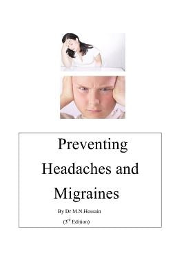 Preventing Headaches & Migraines by Hossain, M. N.