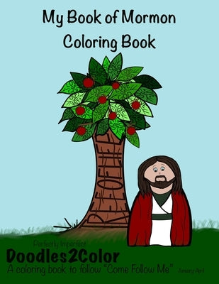 My Book of Mormon Coloring Book: Perfectly Imperfect, Doodles2Color: A Coloring Book to follow "Come Follow Me" by Carver, Katie