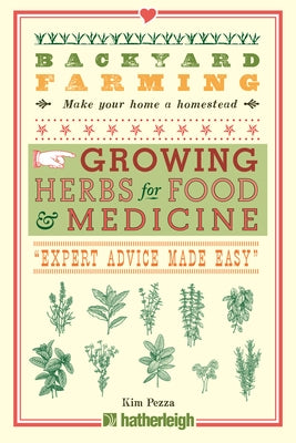 Backyard Farming: Growing Herbs for Food and Medicine by Pezza, Kim