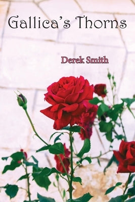 Gallicas Thorns by Smith, Derek