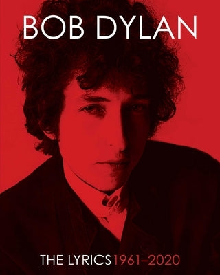 The Lyrics: 1961-2020 by Dylan, Bob