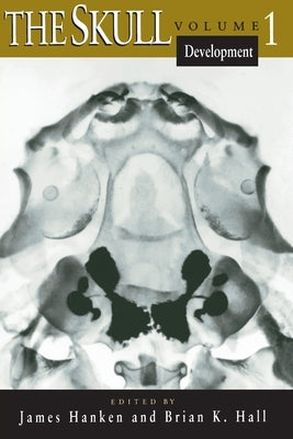 The Skull, Volume 1: Development by Hanken, James