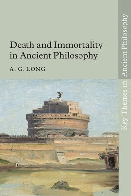 Death and Immortality in Ancient Philosophy by Long, A. G.