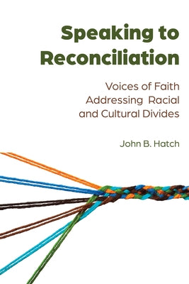 Speaking to Reconciliation: Voices of Faith Addressing Racial and Cultural Divides by Brown, Daniel S.