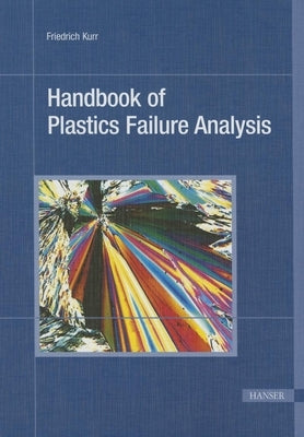 Handbook of Plastics Failure Analysis by Kurr, Friedrich