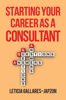 Starting Your Career as a Consultant by Gallares-Japzon, Leticia