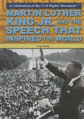Martin Luther King Jr. and the Speech That Inspired the World by Staley, Erin