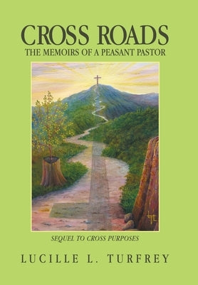 Cross Roads: The Memoirs of a Peasant Pastor by Turfrey, Lucille L.