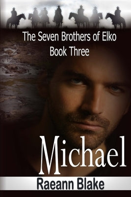 Michael (The Seven Brothers of Elko: Book Three) by Blake, Raeann