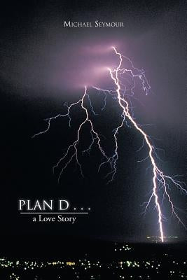 Plan D . . .: A Love Story by Seymour, Michael