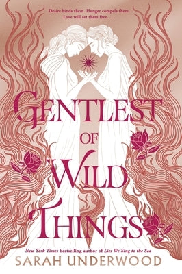 Gentlest of Wild Things by Underwood, Sarah