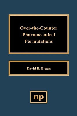 Over the Counter Pharmaceutical Formulations by Braun, David D.