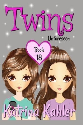 Twins: Book 18: Unforeseen: Books for Girls by Campbell, Kaz