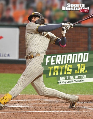 Fernando Tatis Jr.: Big-Time Hitter by Chandler, Matt