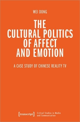 The Cultural Politics of Affect and Emotion: A Case Study of Chinese Reality TV by 