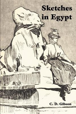 Sketches in Egypt by Gibson, C. D.