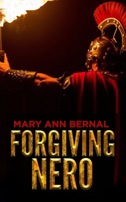 Forgiving Nero by Bernal, Mary Ann