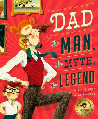Dad: The Man, the Myth, the Legend by Lowe, Mifflin