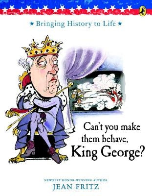 Can't You Make Them Behave, King George? by Fritz, Jean