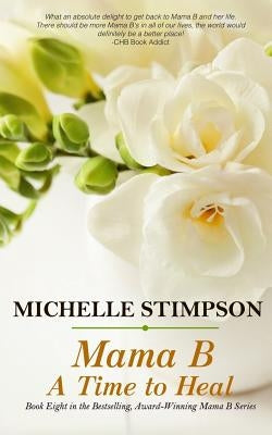 Mama B: A Time to Heal by Stimpson, Michelle