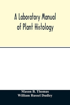 A laboratory manual of plant histology by B. Thomas, Mason