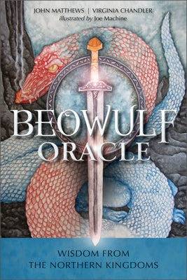 The Beowulf Oracle: Wisdom from the Northern Kingdoms by Matthews, John
